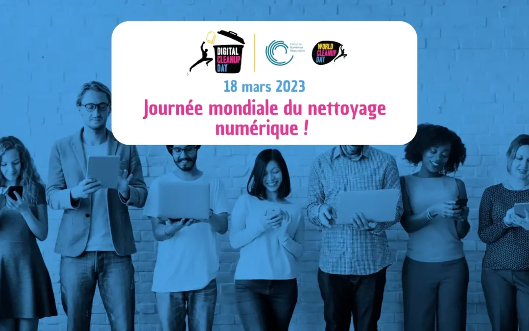 18 Mars : Journée mondiale du nettoyage numérique