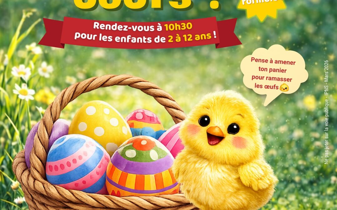 06 Avril 2026 – Chasse à l&rsquo;oeuf