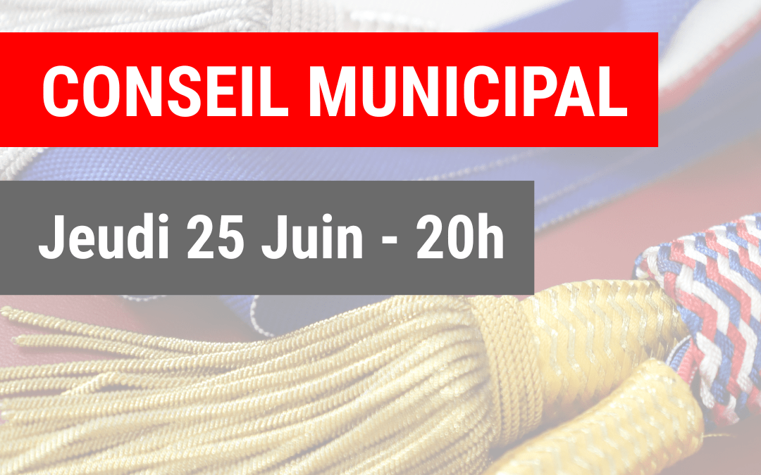 25 Juin 2026 – Conseil Municipal